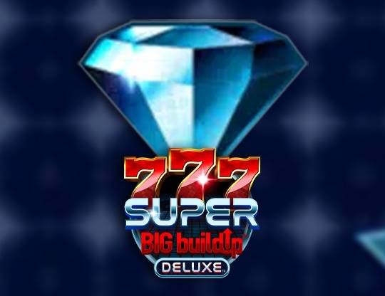 Play 777 Super BIG BuildUp Deluxe demo for free