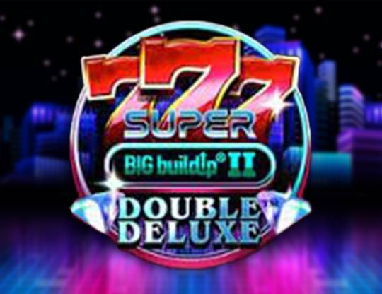 Play 777 Super BIG BuildUp II Double Deluxe demo for free