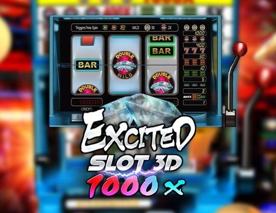 Play Excited Slot 3D 1000X demo for free