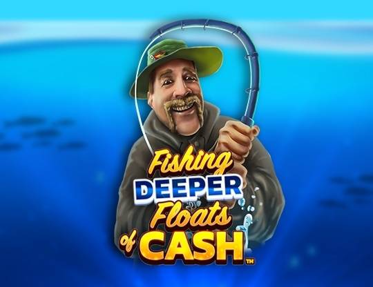 Play Fishing Deeper Floats of Cash demo for free
