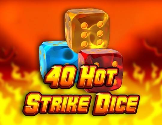 Play 40 Hot Strike Dice demo for free